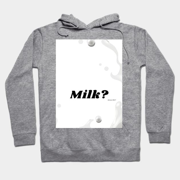 Milk? Hoodie by McCAYz